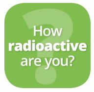 How Radioactive Are You?